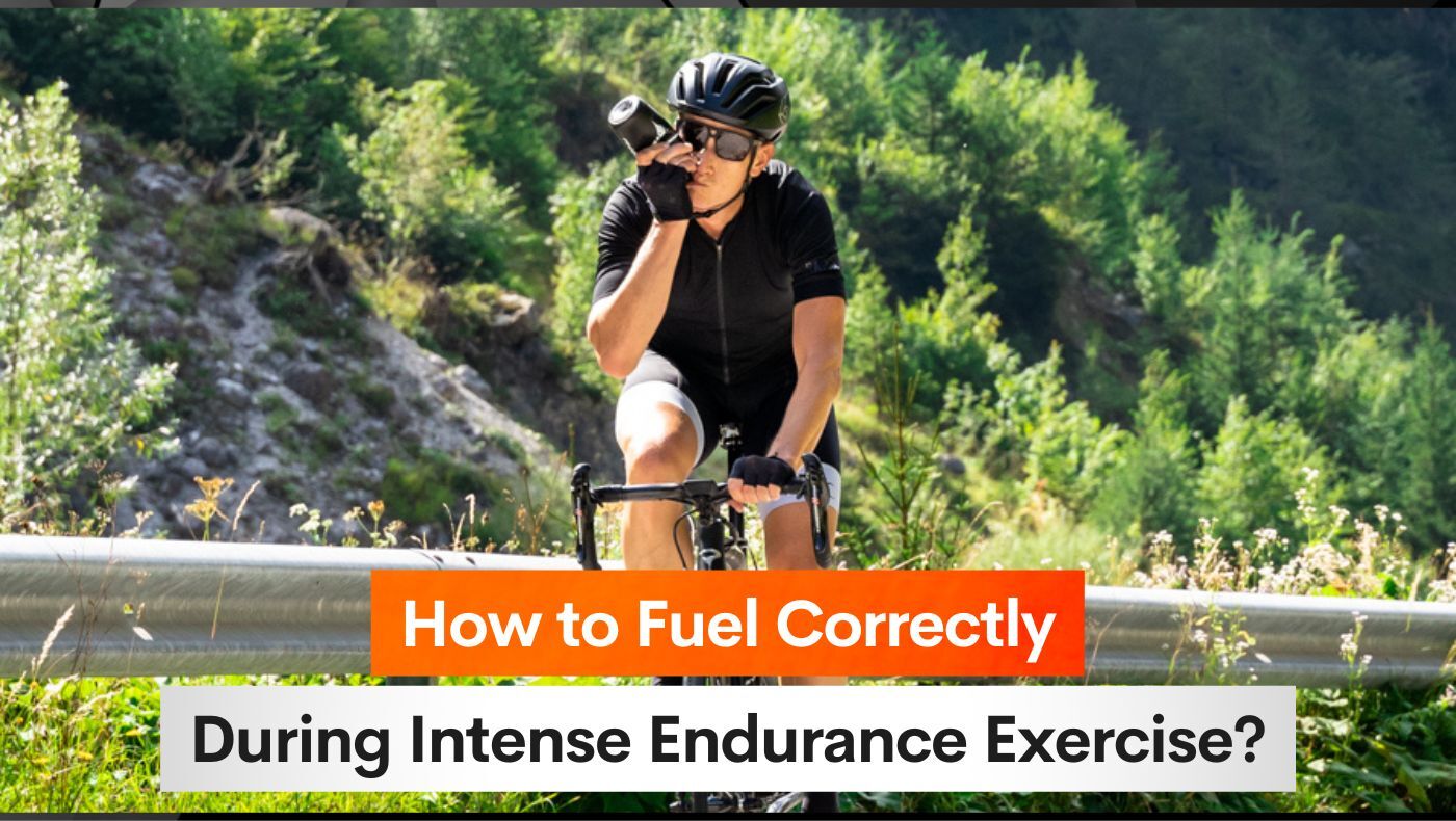 How to Fuel Correctly During Intense Endurance Exercise